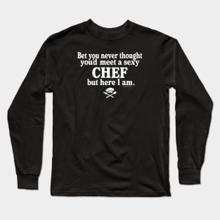 CHEFS ARE SEXY TOO Long Sleeve T-Shirt